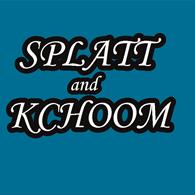 Splatt and Kchoom